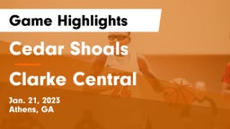 Cedar Shoals   vs Clarke Central  Game Highlights - Jan. 21, 2023