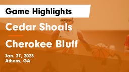 Cedar Shoals   vs Cherokee Bluff   Game Highlights - Jan. 27, 2023