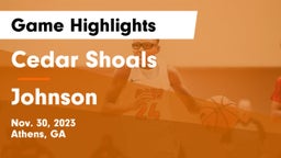 Cedar Shoals   vs Johnson  Game Highlights - Nov. 30, 2023