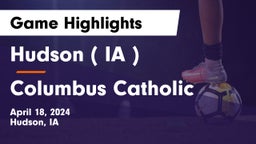 Hudson   ( IA ) vs Columbus Catholic  Game Highlights - April 18, 2024