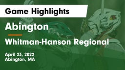 Abington  vs Whitman-Hanson Regional  Game Highlights - April 23, 2022