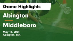 Abington  vs Middleboro  Game Highlights - May 13, 2024