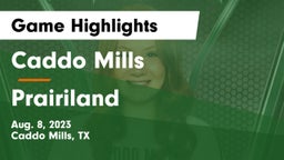 Caddo Mills  vs Prairiland  Game Highlights - Aug. 8, 2023