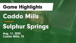 Caddo Mills  vs Sulphur Springs  Game Highlights - Aug. 11, 2023