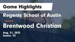 Regents School of Austin vs Brentwood Christian  Game Highlights - Aug. 31, 2023