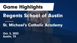 Regents School of Austin vs St. Michael's Catholic Academy Game Highlights - Oct. 3, 2023