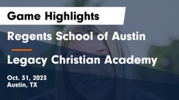 Regents School of Austin vs Legacy Christian Academy  Game Highlights - Oct. 31, 2023