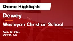 Dewey  vs Wesleyan Christian School Game Highlights - Aug. 18, 2023