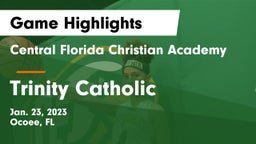 Central Florida Christian Academy  vs Trinity Catholic  Game Highlights - Jan. 23, 2023