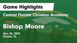 Central Florida Christian Academy  vs Bishop Moore  Game Highlights - Jan. 26, 2023