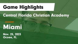 Central Florida Christian Academy  vs Miami  Game Highlights - Nov. 25, 2023