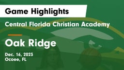 Central Florida Christian Academy  vs Oak Ridge  Game Highlights - Dec. 16, 2023