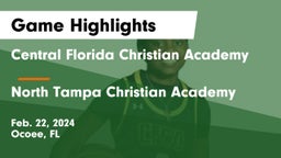 Central Florida Christian Academy  vs North Tampa Christian Academy Game Highlights - Feb. 22, 2024