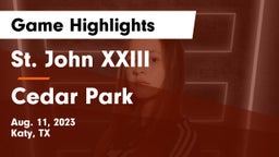 St. John XXIII  vs Cedar Park  Game Highlights - Aug. 11, 2023