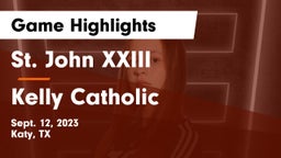 St. John XXIII  vs Kelly Catholic  Game Highlights - Sept. 12, 2023
