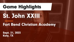 St. John XXIII  vs Fort Bend Christian Academy Game Highlights - Sept. 21, 2023