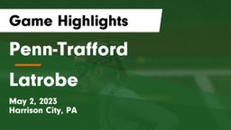 Penn-Trafford  vs Latrobe Game Highlights - May 2, 2023
