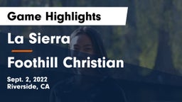 La Sierra  vs Foothill Christian  Game Highlights - Sept. 2, 2022