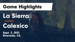 La Sierra  vs Calexico Game Highlights - Sept. 2, 2022