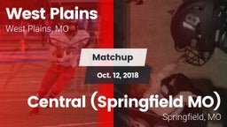 Matchup: West Plains High vs. Central  (Springfield MO) 2018