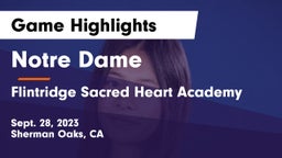 Notre Dame  vs Flintridge Sacred Heart Academy Game Highlights - Sept. 28, 2023