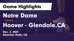 Notre Dame  vs Hoover - Glendale,CA Game Highlights - Dec. 5, 2022