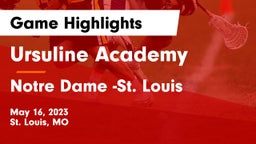 Ursuline Academy vs Notre Dame -St. Louis Game Highlights - May 16, 2023