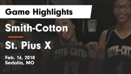 Smith-Cotton  vs St. Pius X  Game Highlights - Feb. 16, 2018