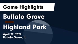 Buffalo Grove  vs Highland Park  Game Highlights - April 27, 2024