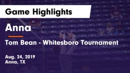 Anna  vs Tom Bean - Whitesboro Tournament Game Highlights - Aug. 24, 2019
