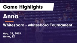Anna  vs Whitesboro - whitesboro Tournament  Game Highlights - Aug. 24, 2019