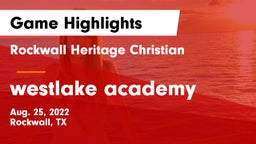 Rockwall Heritage Christian  vs westlake academy  Game Highlights - Aug. 25, 2022