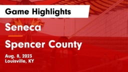 Seneca  vs Spencer County  Game Highlights - Aug. 8, 2023