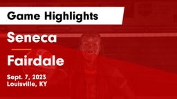 Seneca  vs Fairdale  Game Highlights - Sept. 7, 2023