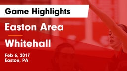 Easton Area  vs Whitehall  Game Highlights - Feb 6, 2017