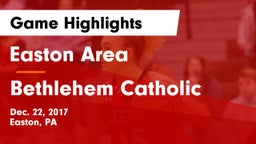 Easton Area  vs Bethlehem Catholic  Game Highlights - Dec. 22, 2017