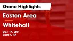 Easton Area  vs Whitehall  Game Highlights - Dec. 17, 2021