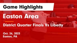 Easton Area  vs District Quarter Finals Vs Liberty Game Highlights - Oct. 26, 2023