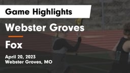 Webster Groves  vs Fox  Game Highlights - April 20, 2023