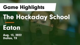 The Hockaday School vs Eaton  Game Highlights - Aug. 13, 2022