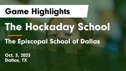 The Hockaday School vs The Episcopal School of Dallas Game Highlights - Oct. 3, 2023