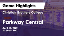 Christian Brothers College  vs Parkway Central  Game Highlights - April 16, 2022