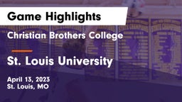 Christian Brothers College  vs St. Louis University  Game Highlights - April 13, 2023