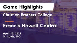 Christian Brothers College  vs Francis Howell Central  Game Highlights - April 15, 2023