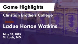 Christian Brothers College  vs Ladue Horton Watkins  Game Highlights - May 10, 2023