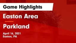 Easton Area  vs Parkland  Game Highlights - April 16, 2021