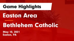 Easton Area  vs Bethlehem Catholic  Game Highlights - May 10, 2021