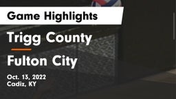 Trigg County  vs Fulton City  Game Highlights - Oct. 13, 2022