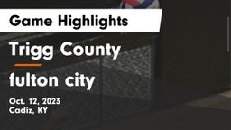 Trigg County  vs fulton city  Game Highlights - Oct. 12, 2023