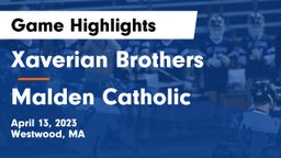 Xaverian Brothers  vs Malden Catholic  Game Highlights - April 13, 2023